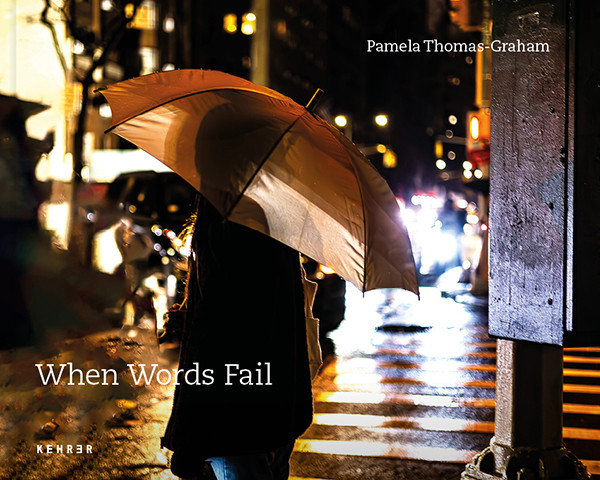 Pamela Thomas-Graham When Words Fail A Photographic Journey through New York City