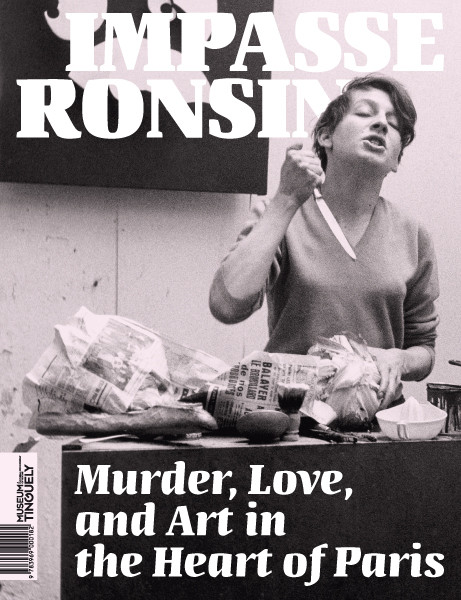 Museum Tinguely Impasse Ronsin - English Edition Murder, Love, and Art in the Heart of Paris